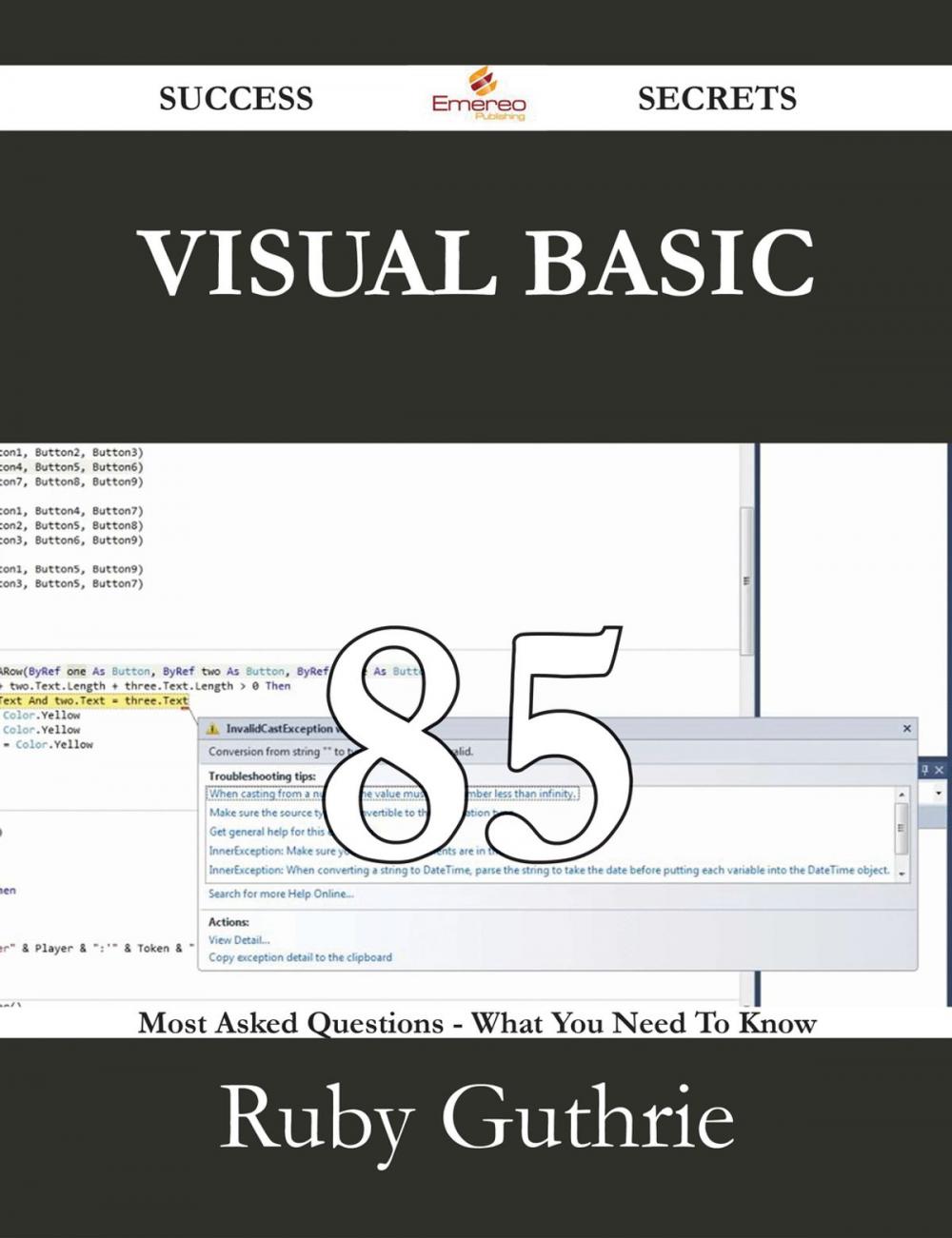 Big bigCover of Visual Basic 85 Success Secrets - 85 Most Asked Questions On Visual Basic - What You Need To Know