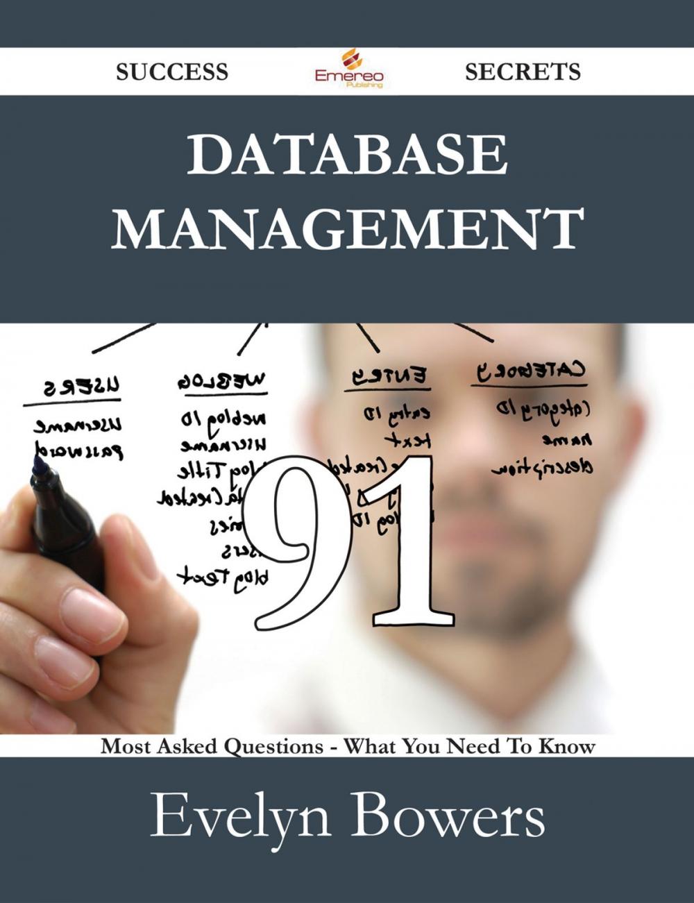 Big bigCover of Database Management 91 Success Secrets - 91 Most Asked Questions On Database Management - What You Need To Know