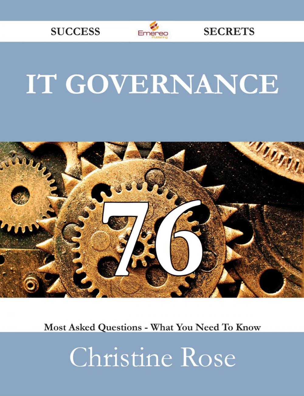 Big bigCover of IT Governance 76 Success Secrets - 76 Most Asked Questions On IT Governance - What You Need To Know