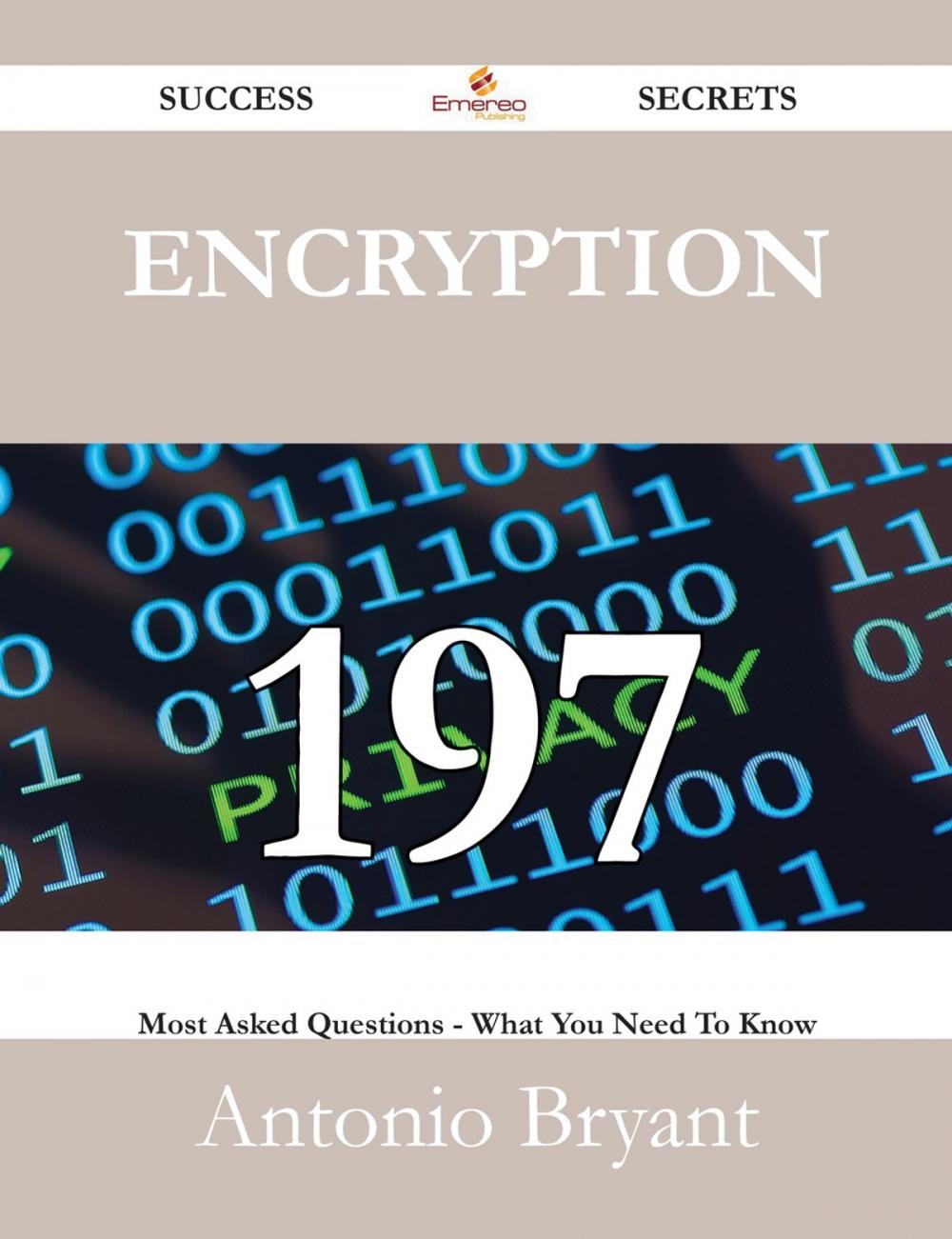 Big bigCover of Encryption 197 Success Secrets - 197 Most Asked Questions On Encryption - What You Need To Know