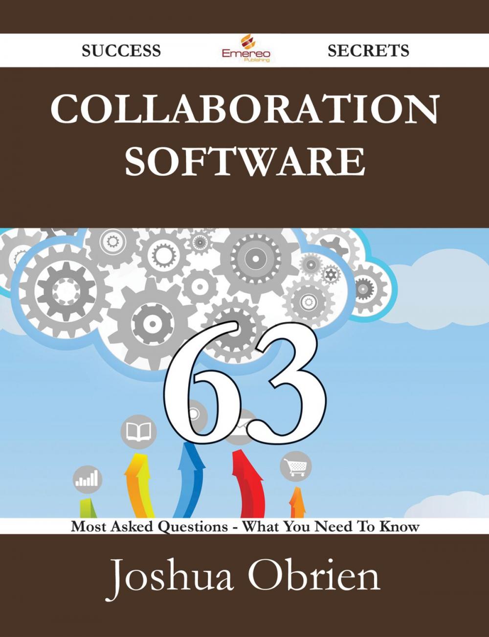 Big bigCover of Collaboration Software 63 Success Secrets - 63 Most Asked Questions On Collaboration Software - What You Need To Know