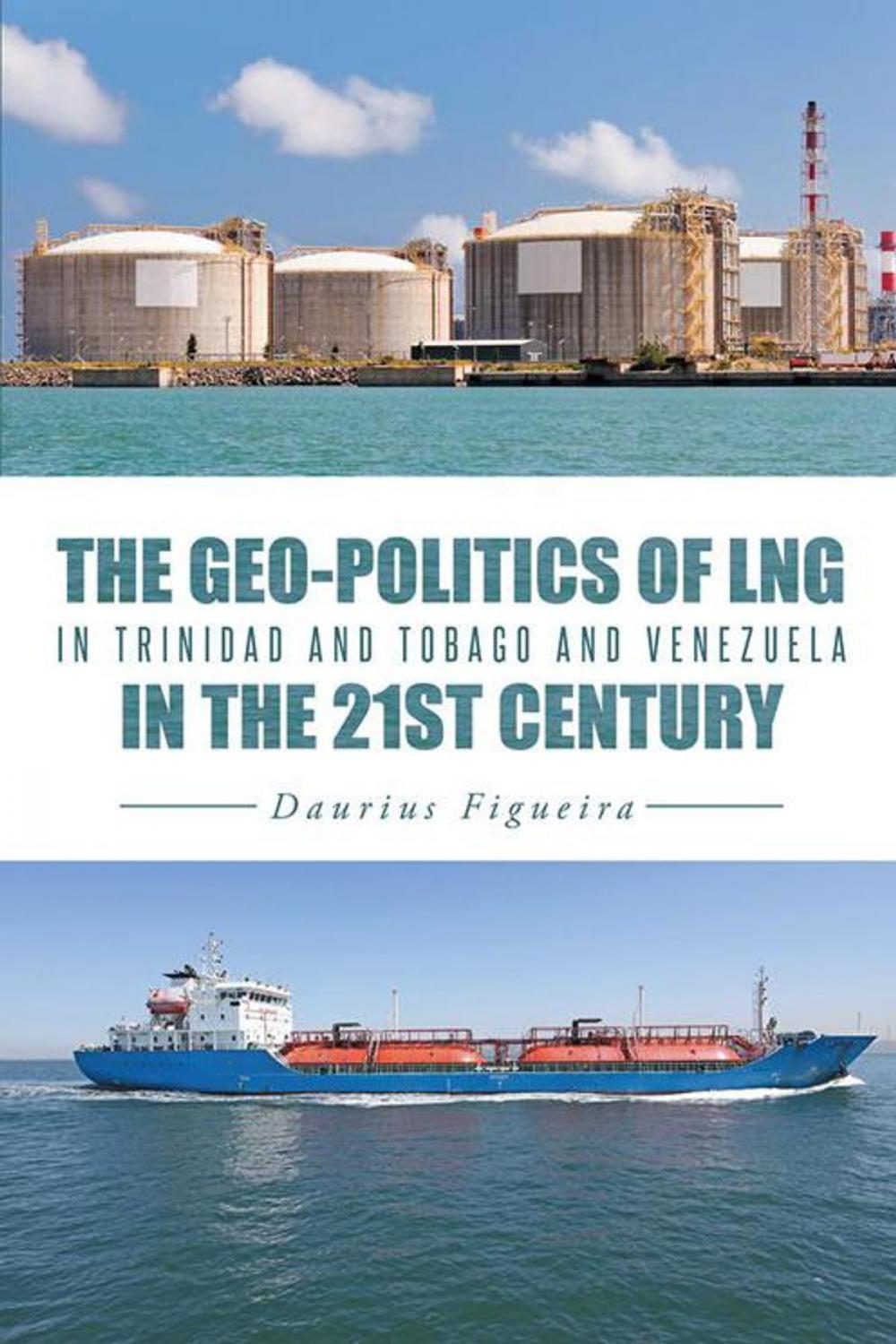 Big bigCover of The Geo-Politics of Lng in Trinidad and Tobago and Venezuela in the 21St Century