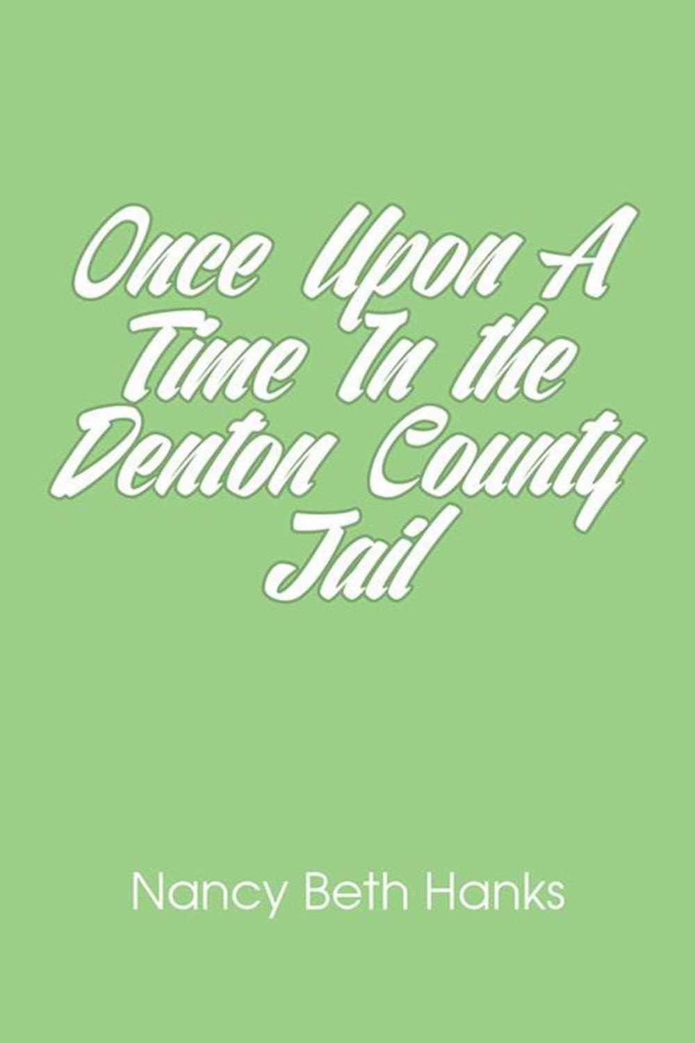 Big bigCover of Once Upon a Time in the Denton County Jail