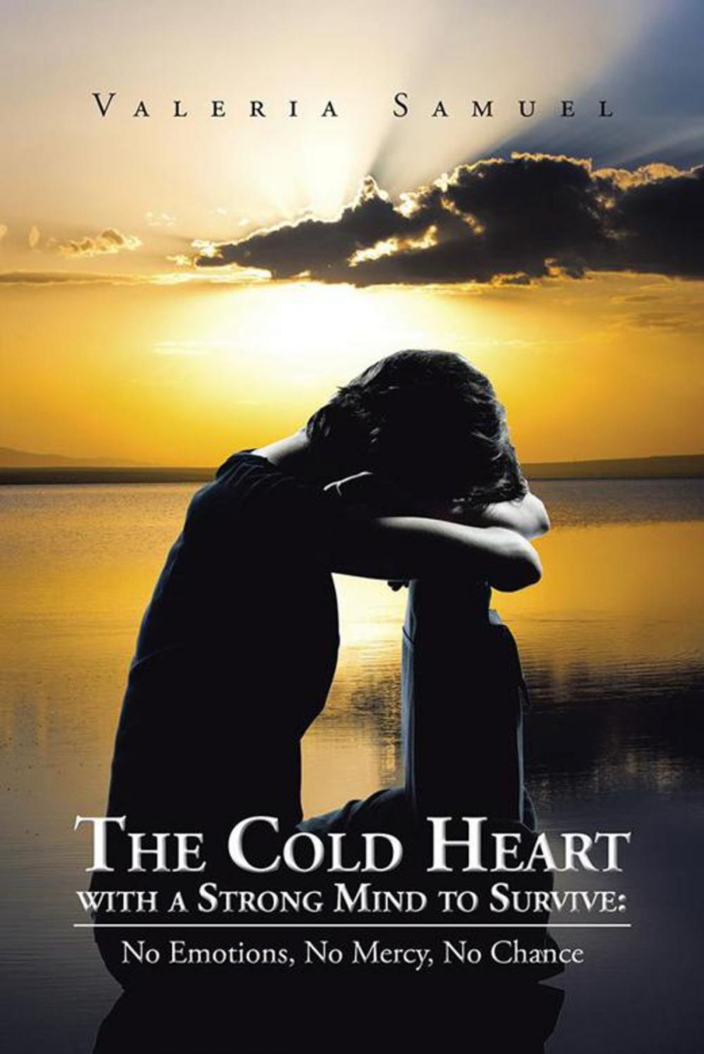 Big bigCover of The Cold Heart with a Strong Mind to Survive: