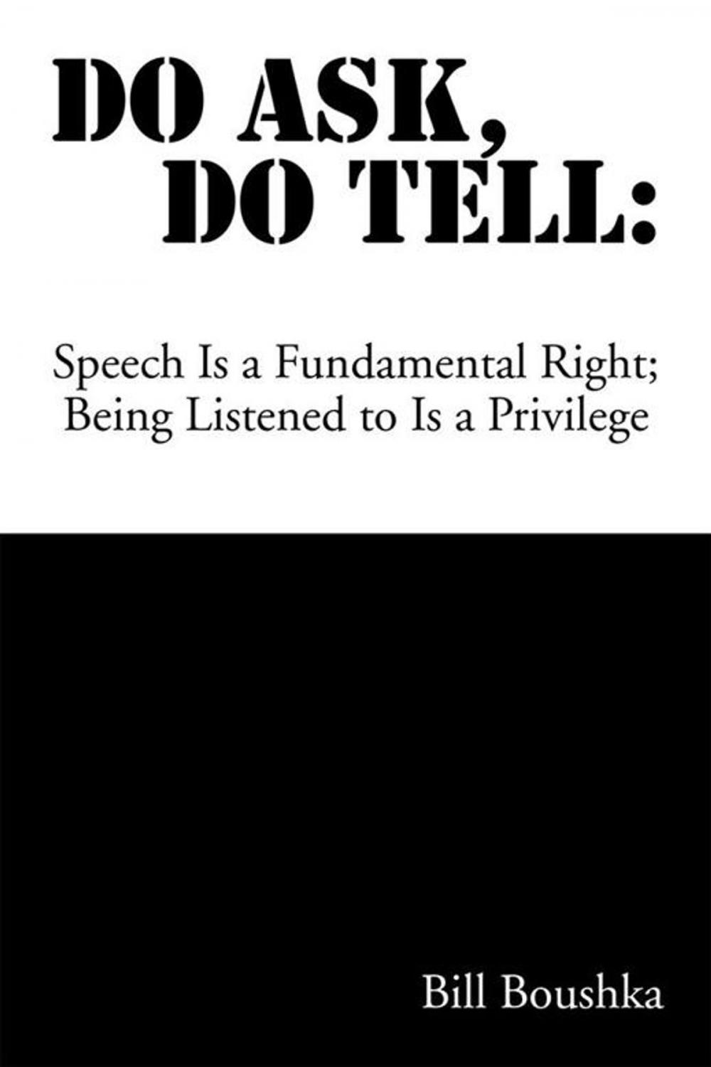 Big bigCover of Do Ask Do Tell: Speech Is a Fundamental Right; Being Listened to Is a Privilege