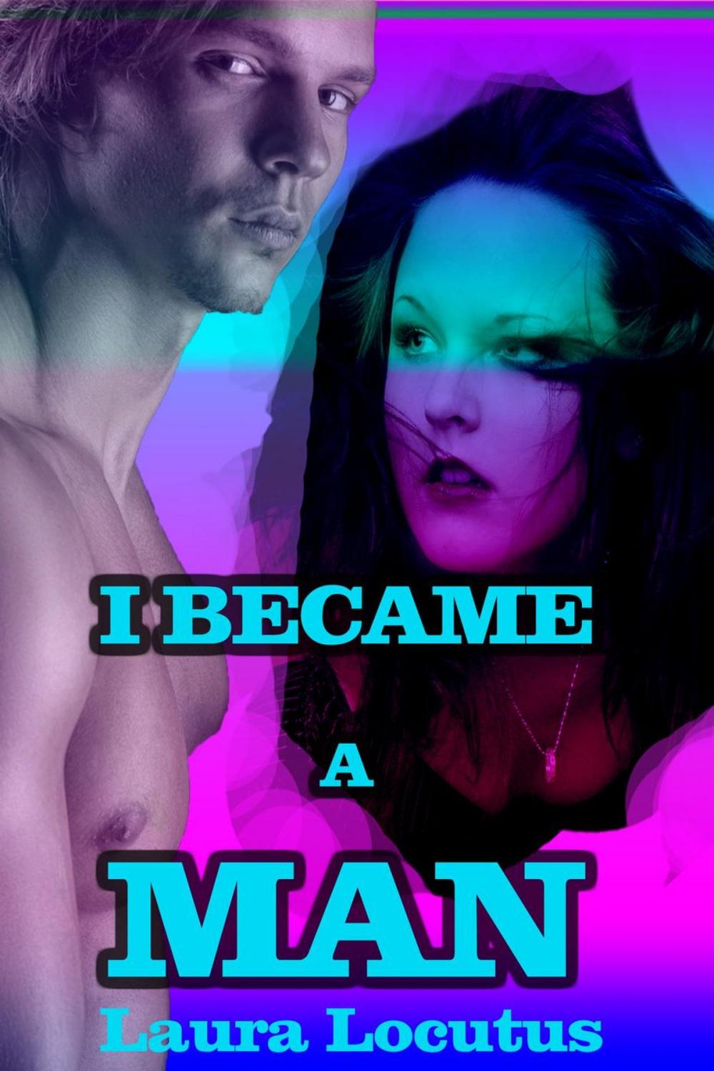 Big bigCover of I Became a Man (Gender Transformation, Gender Swap Erotica)