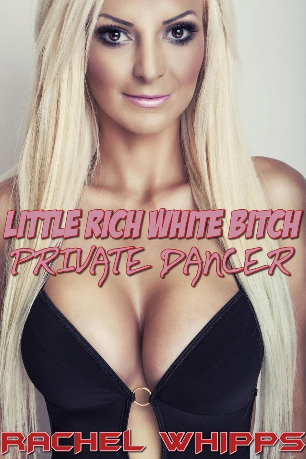 Big bigCover of Little Rich White Bitch: Private Dancer