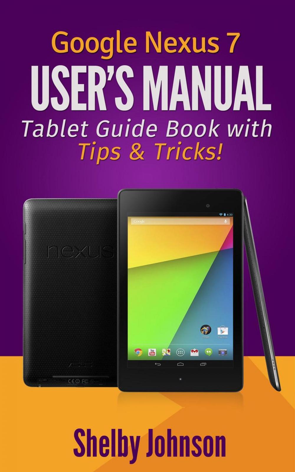 Big bigCover of Google Nexus 7 User's Manual: Tablet Guide Book with Tips & Tricks!