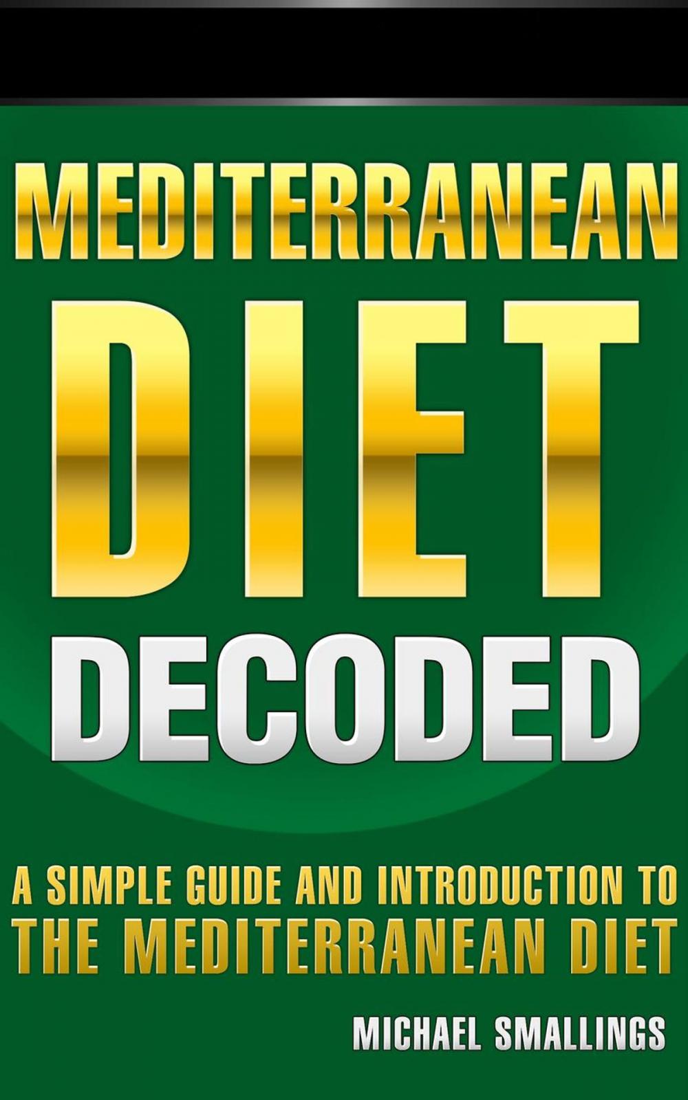 Big bigCover of Mediterranean Diet Decoded: A Simple Guide & Introduction to the Mediterranean Diet & Lifestyle