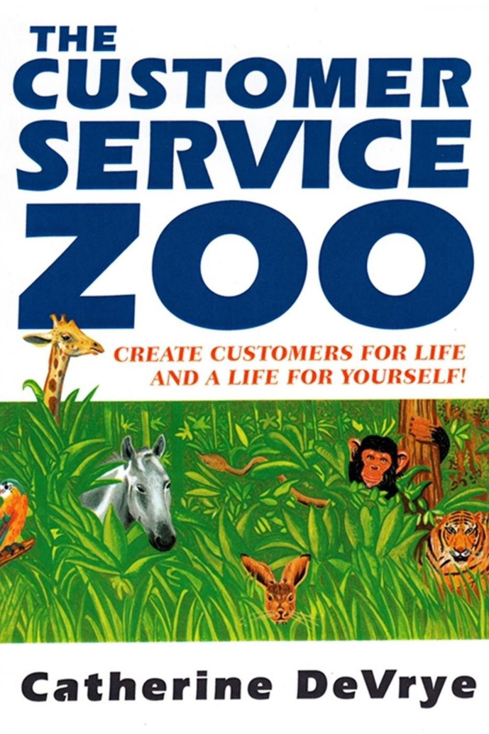 Big bigCover of The Customer Service Zoo:Create Customers for Life and a Life for Yourself