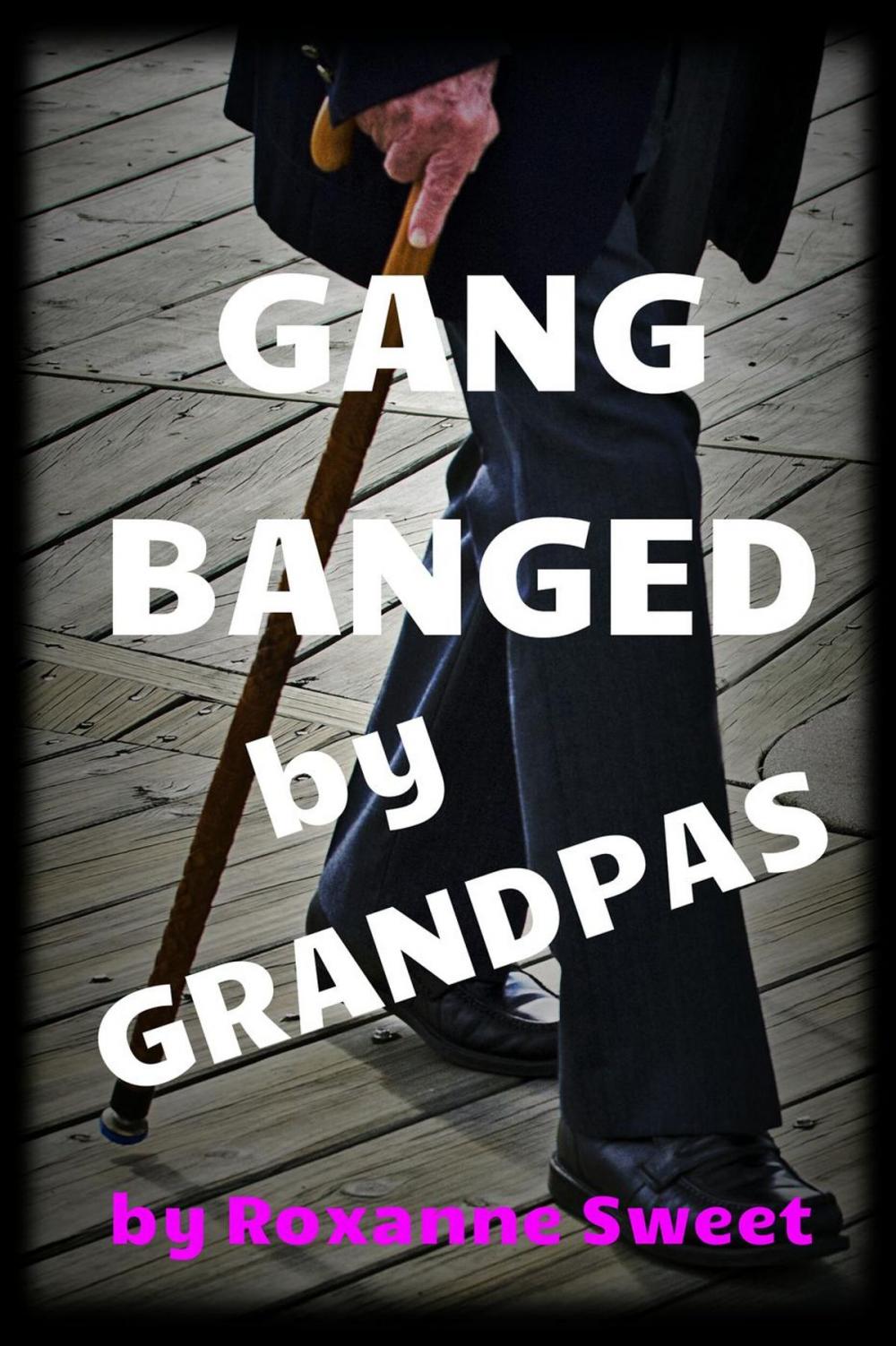 Big bigCover of Gangbanged By Grandpas (Older/Younger Gangbang Erotica)