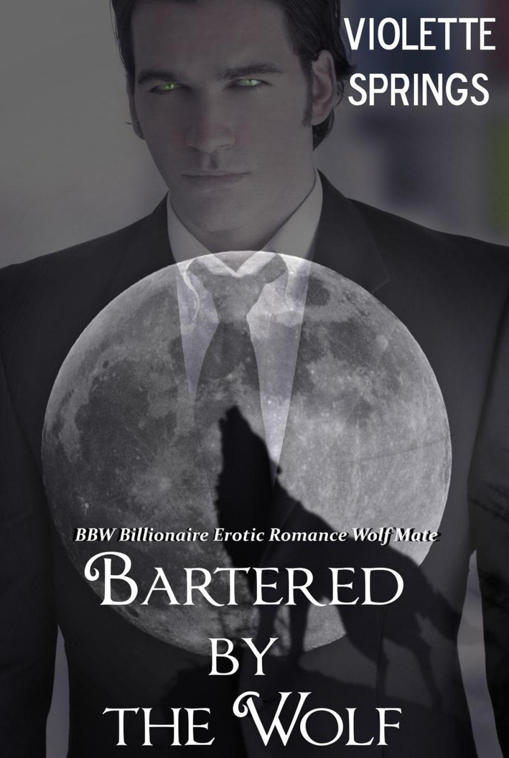 Big bigCover of Bartered by the Wolf (Paranormal BBW Billionaire Erotic Romance Alpha Wolf Mate)