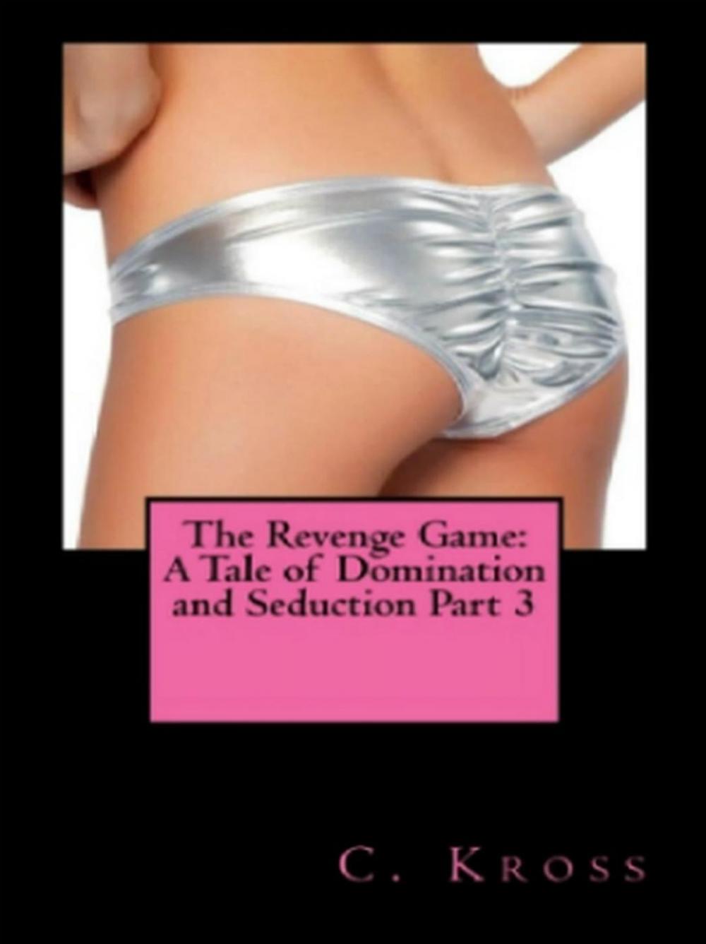 Big bigCover of The Revenge Game: A Tale of Domination and Seduction Part 3