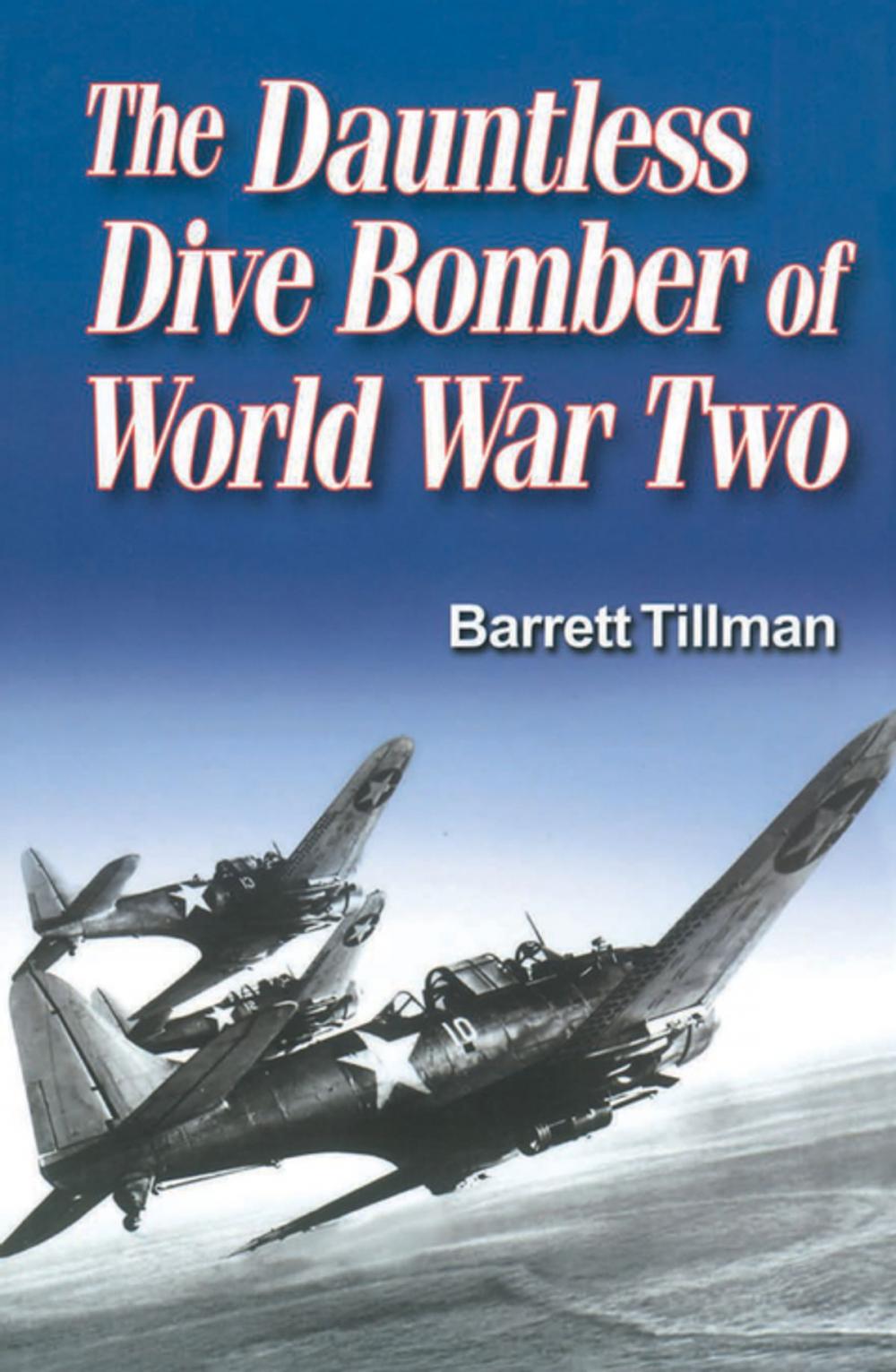 Big bigCover of The Dauntless Dive Bomber of World War Two