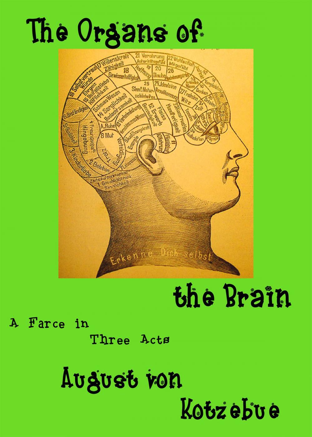 Big bigCover of The Organs of the Brain: a farce in three acts, translated by Eric v.d. Luft, with an introduction, an essay, and an extensive bibliography of the first decade of phrenology