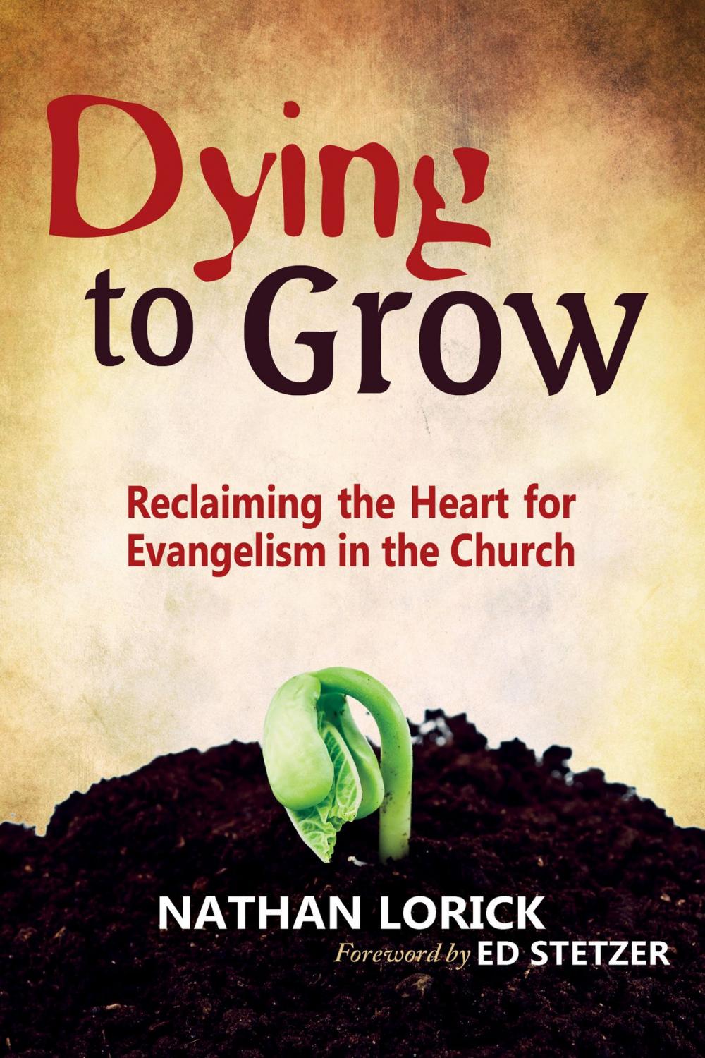 Big bigCover of Dying to Grow (Reclaiming the Heart for Evangelism in the Church)