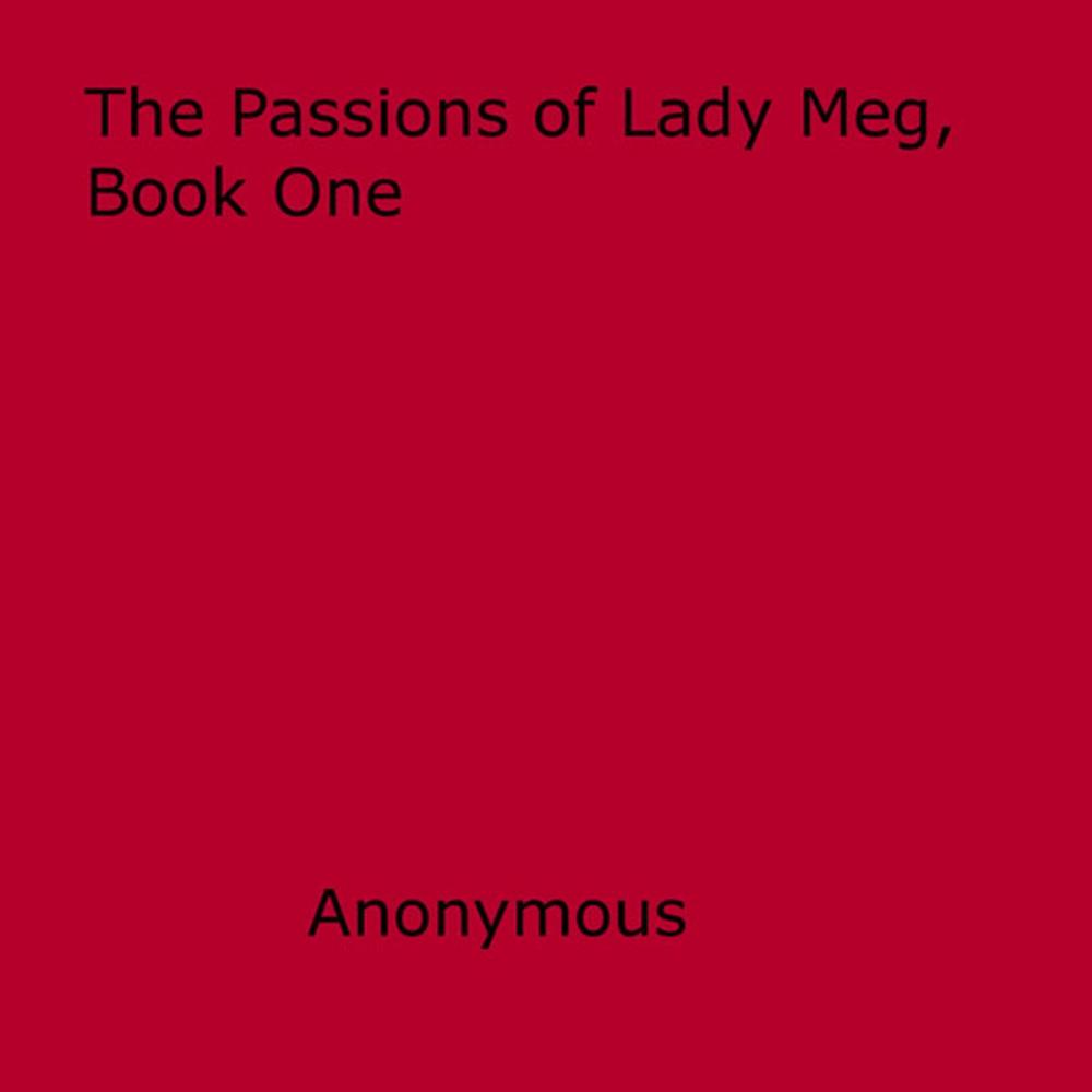 Big bigCover of The Passions of Lady Meg, Book One