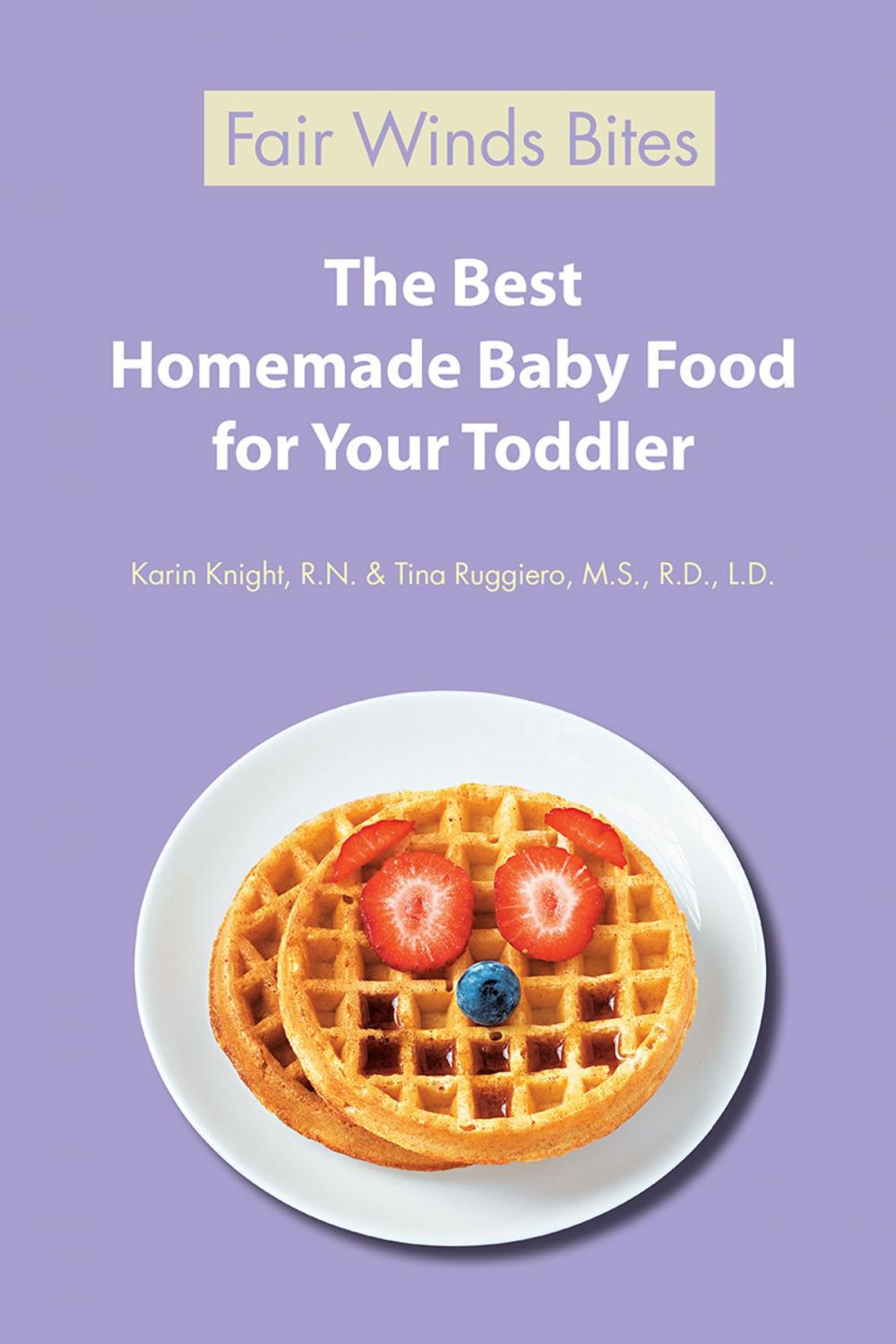 Big bigCover of The Best Homemade Baby Food For Your Toddler