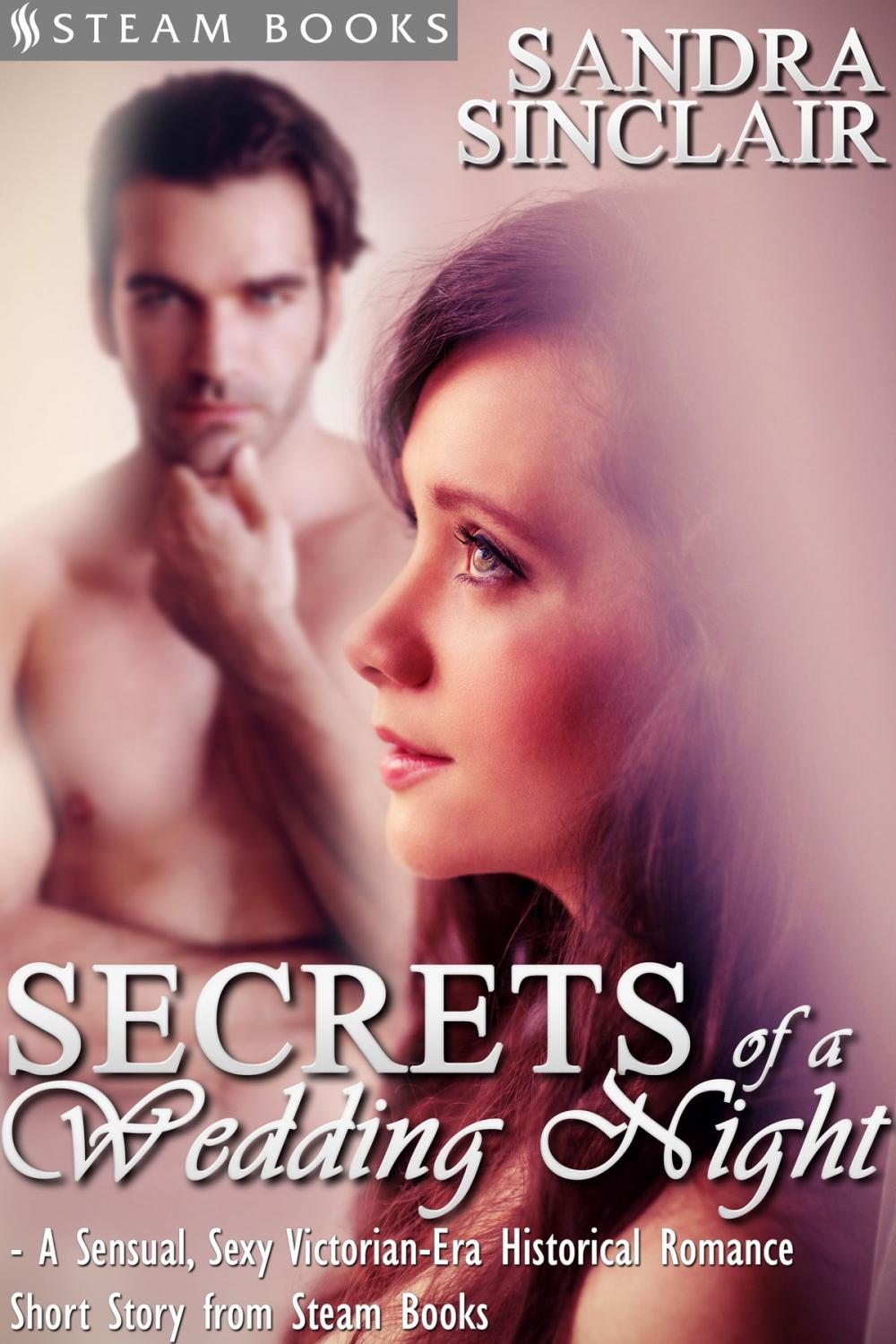 Big bigCover of Secrets of a Wedding Night - A Sensual, Sexy Victorian-Era Historical Romance Short Story from Steam Books