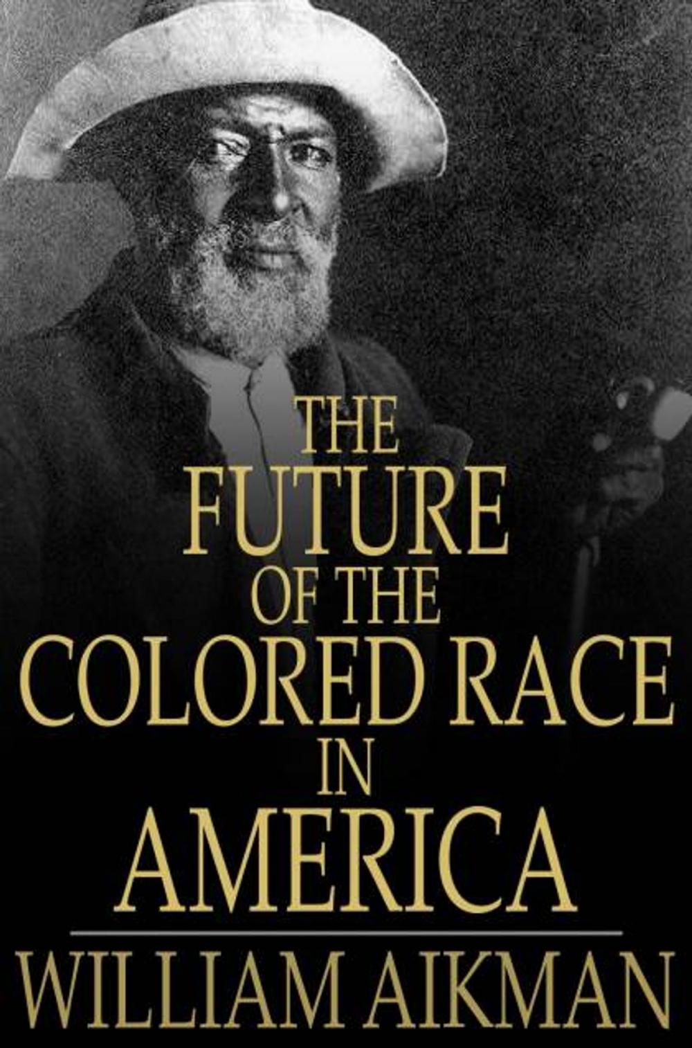 Big bigCover of The Future of the Colored Race in America