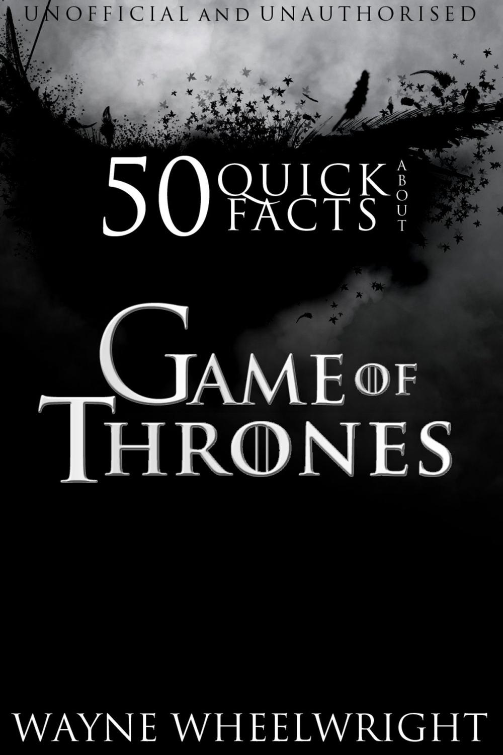 Big bigCover of 50 Quick Facts About Game of Thrones