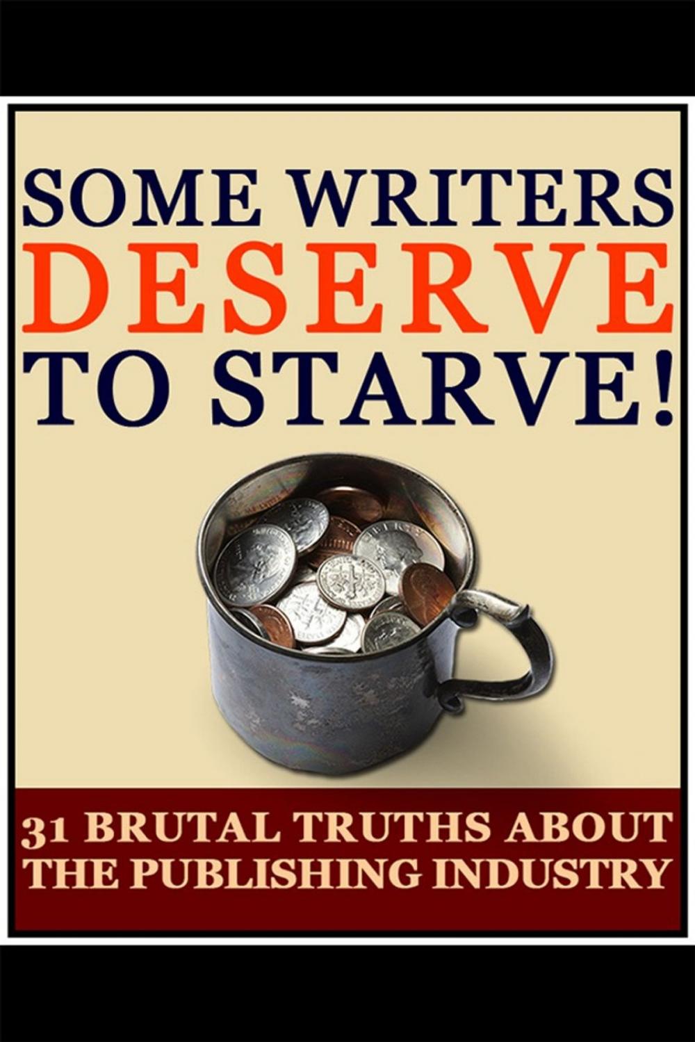 Big bigCover of Some Writers Deserve to Starve!