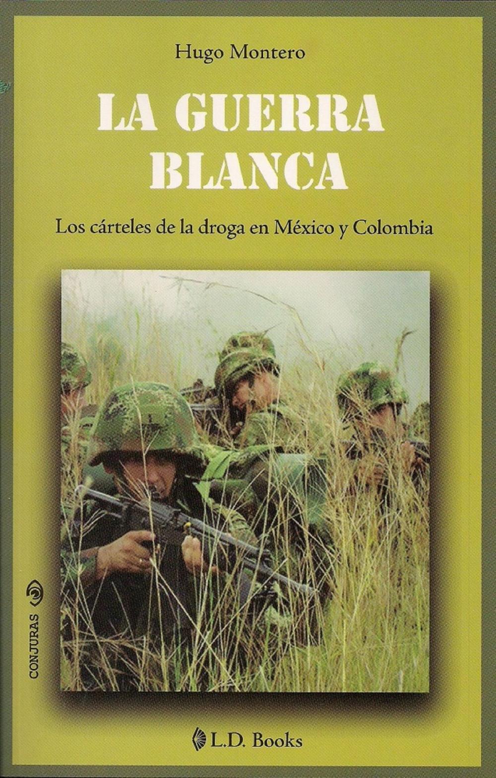 Big bigCover of La guerra blanca. Los carteles de la droga en Mexico y Colombia