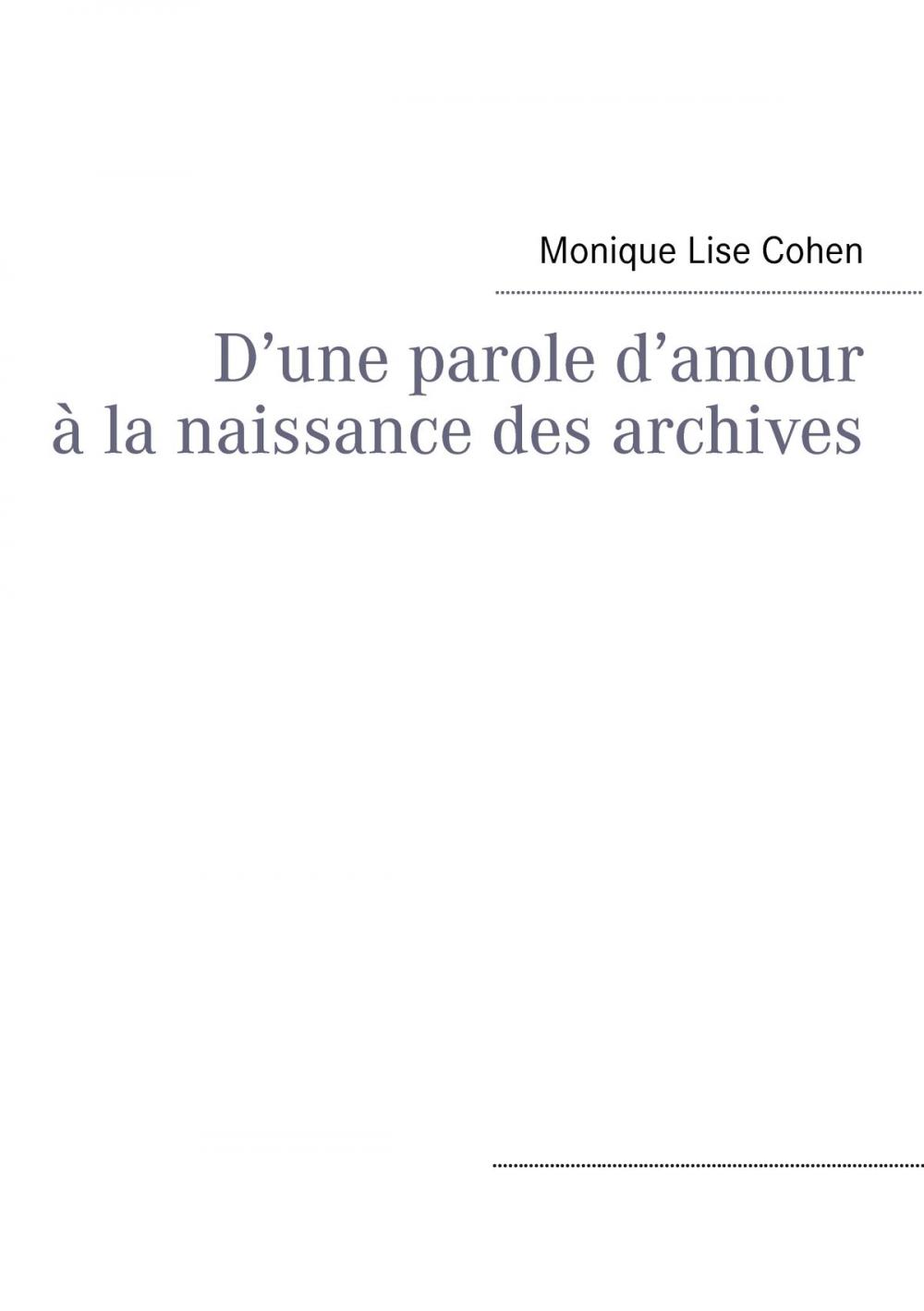 Big bigCover of D’une parole d’amour à la naissance des archives