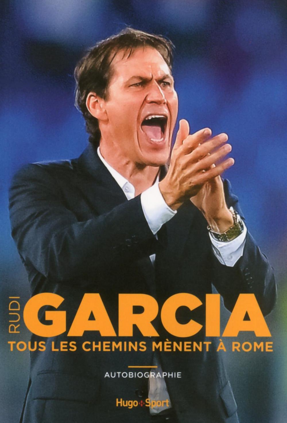 Big bigCover of Rudi Garcia - Tous les chemins mènent à Rome