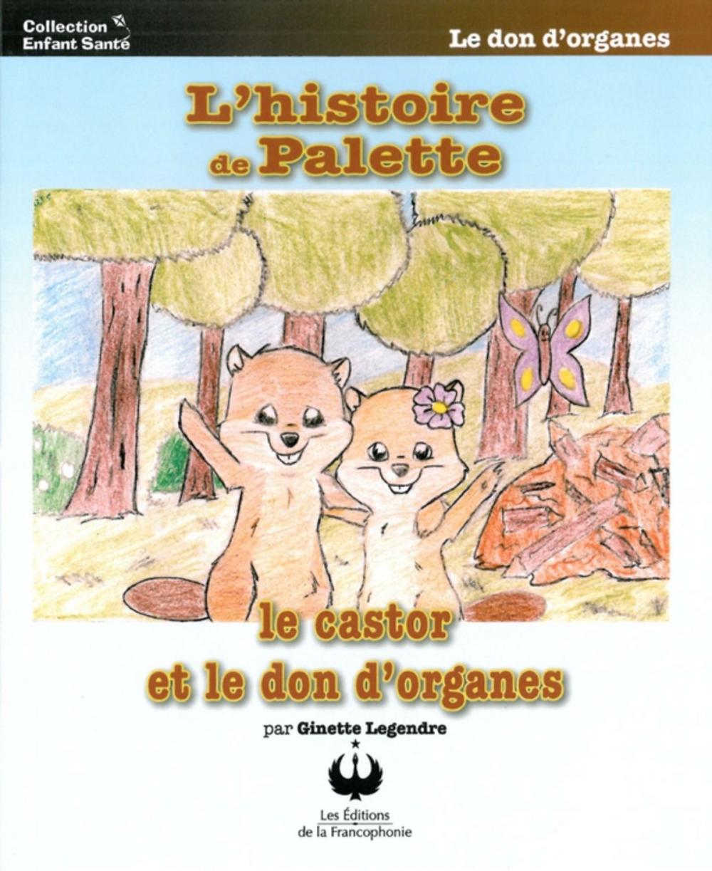 Big bigCover of L'histoire de Palette, le castor et le don d'organes