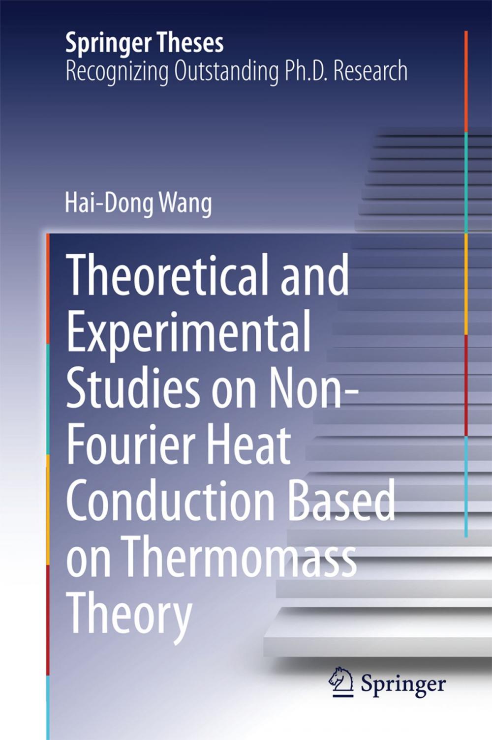 Big bigCover of Theoretical and Experimental Studies on Non-Fourier Heat Conduction Based on Thermomass Theory