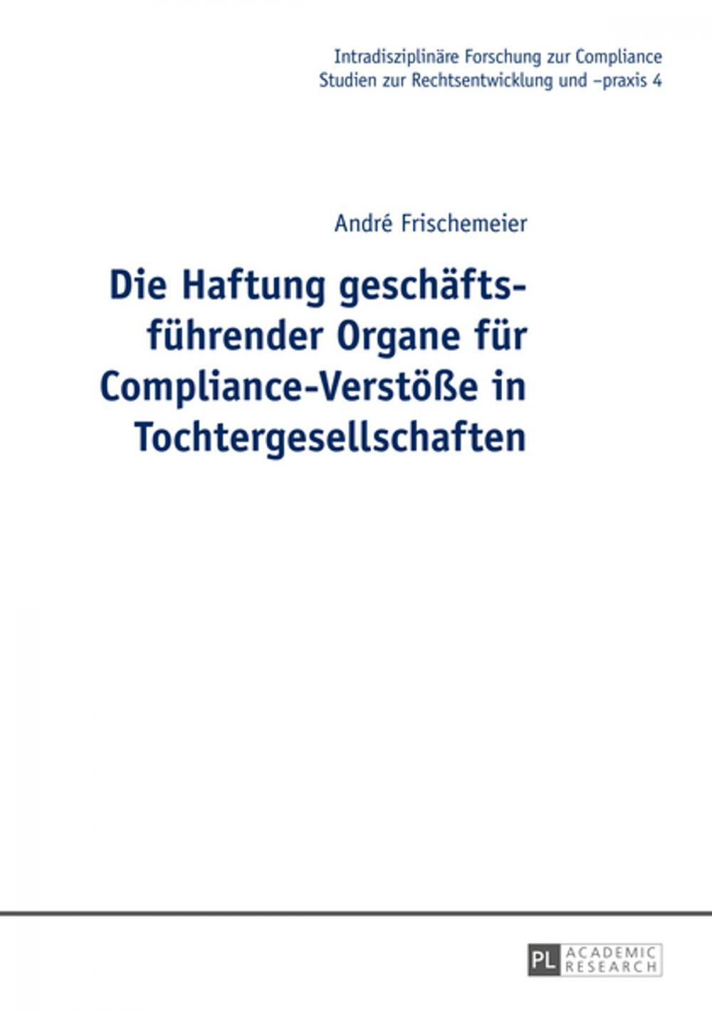 Big bigCover of Die Haftung geschaeftsfuehrender Organe fuer Compliance-Verstoeße in Tochtergesellschaften