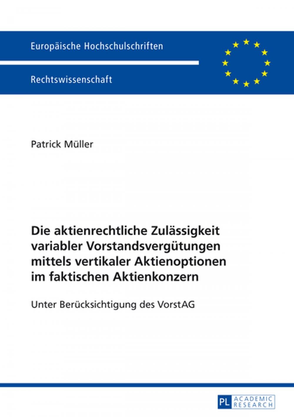 Big bigCover of Die aktienrechtliche Zulaessigkeit variabler Vorstandsverguetungen mittels vertikaler Aktienoptionen im faktischen Aktienkonzern