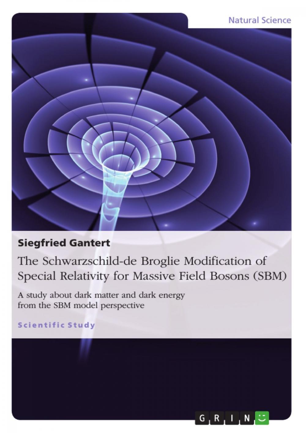 Big bigCover of The Schwarzschild-de Broglie Modification of Special Relativity for Massive Field Bosons (SBM)