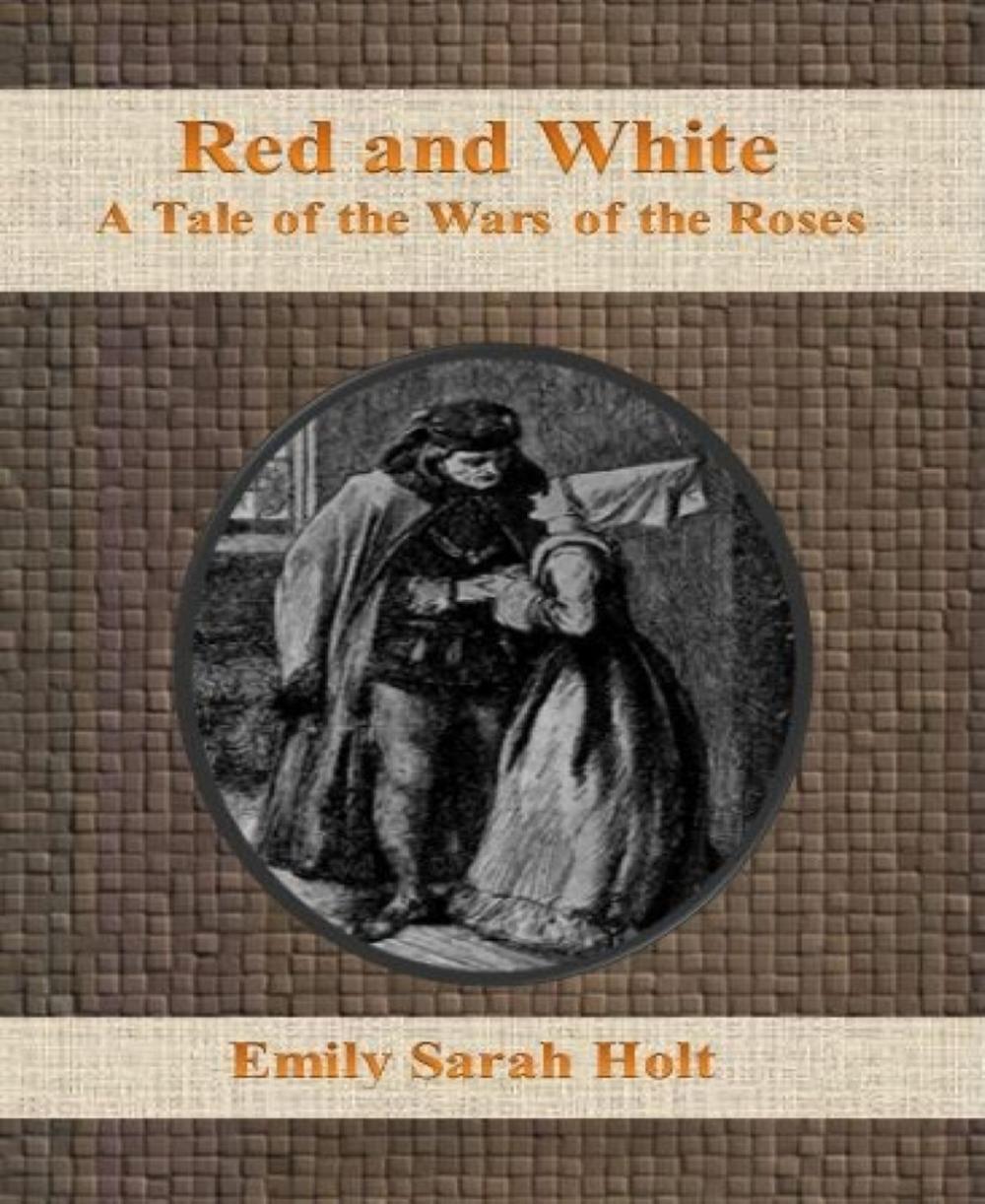 Big bigCover of Red and White: A Tale of the Wars of the Roses