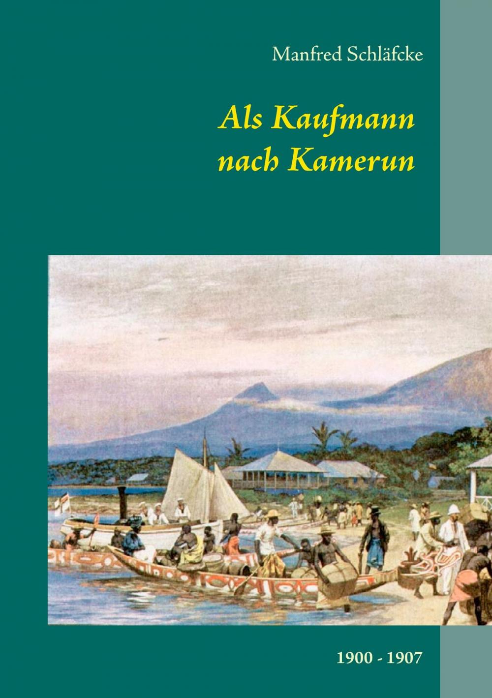 Big bigCover of Als Kaufmann nach Kamerun - Viktoria (Limbe) und Kribi