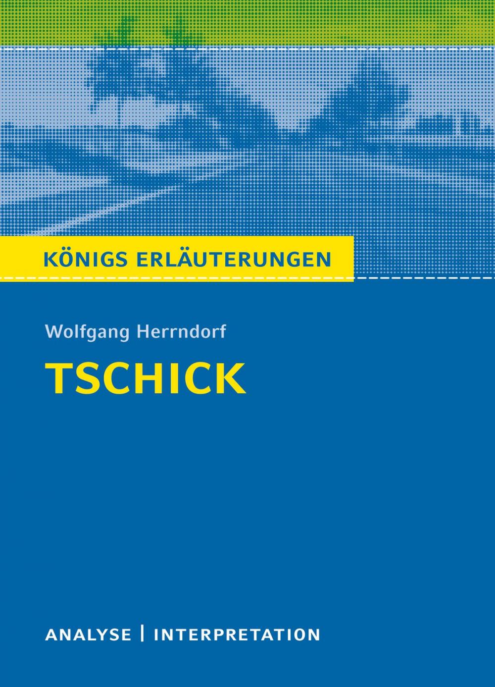 Big bigCover of Tschick von Wolfgang Herrndorf. Königs Erläuterungen.