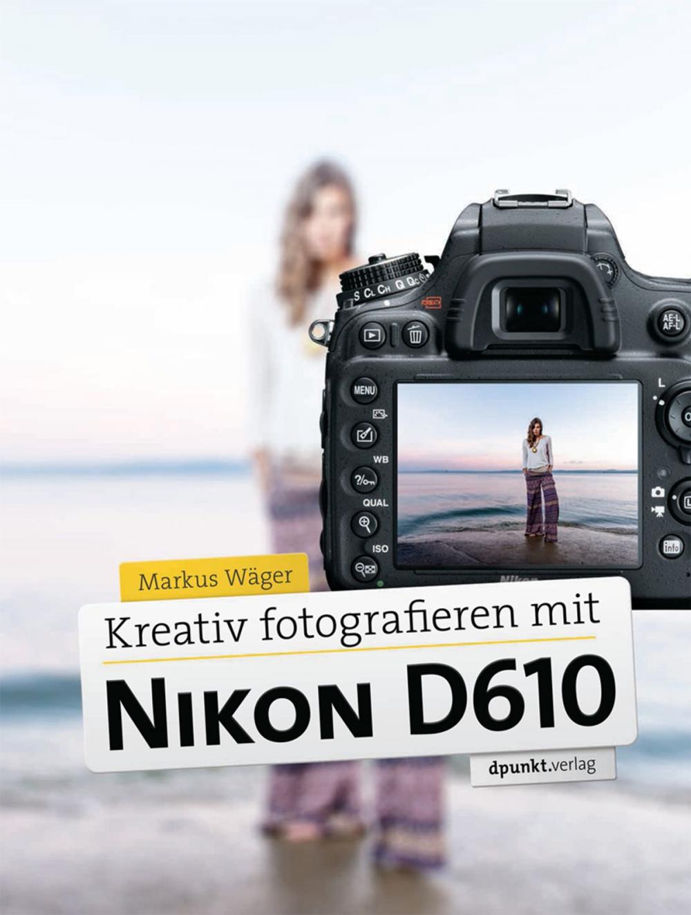 Big bigCover of Kreativ fotografieren mit Nikon D610