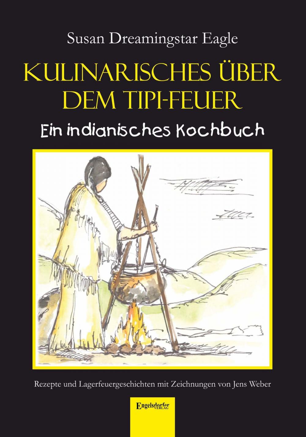 Big bigCover of Kulinarisches über dem Tipi-Feuer - Indianisches Kochbuch