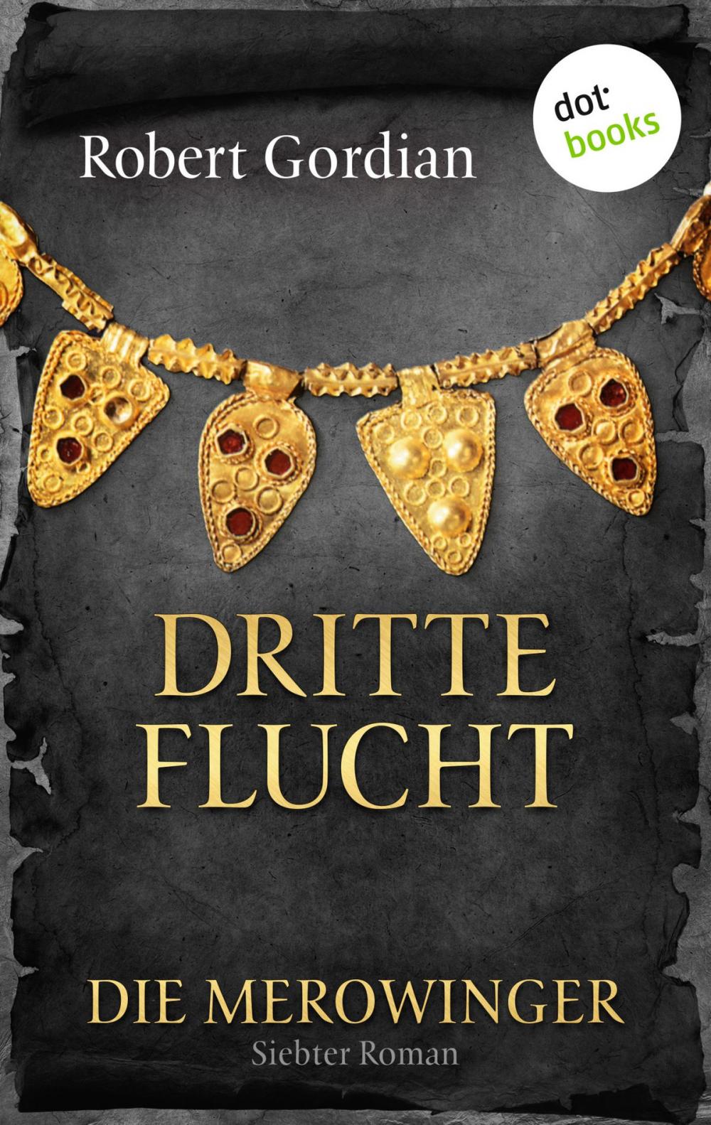 Big bigCover of DIE MEROWINGER - Siebter Roman: Dritte Flucht