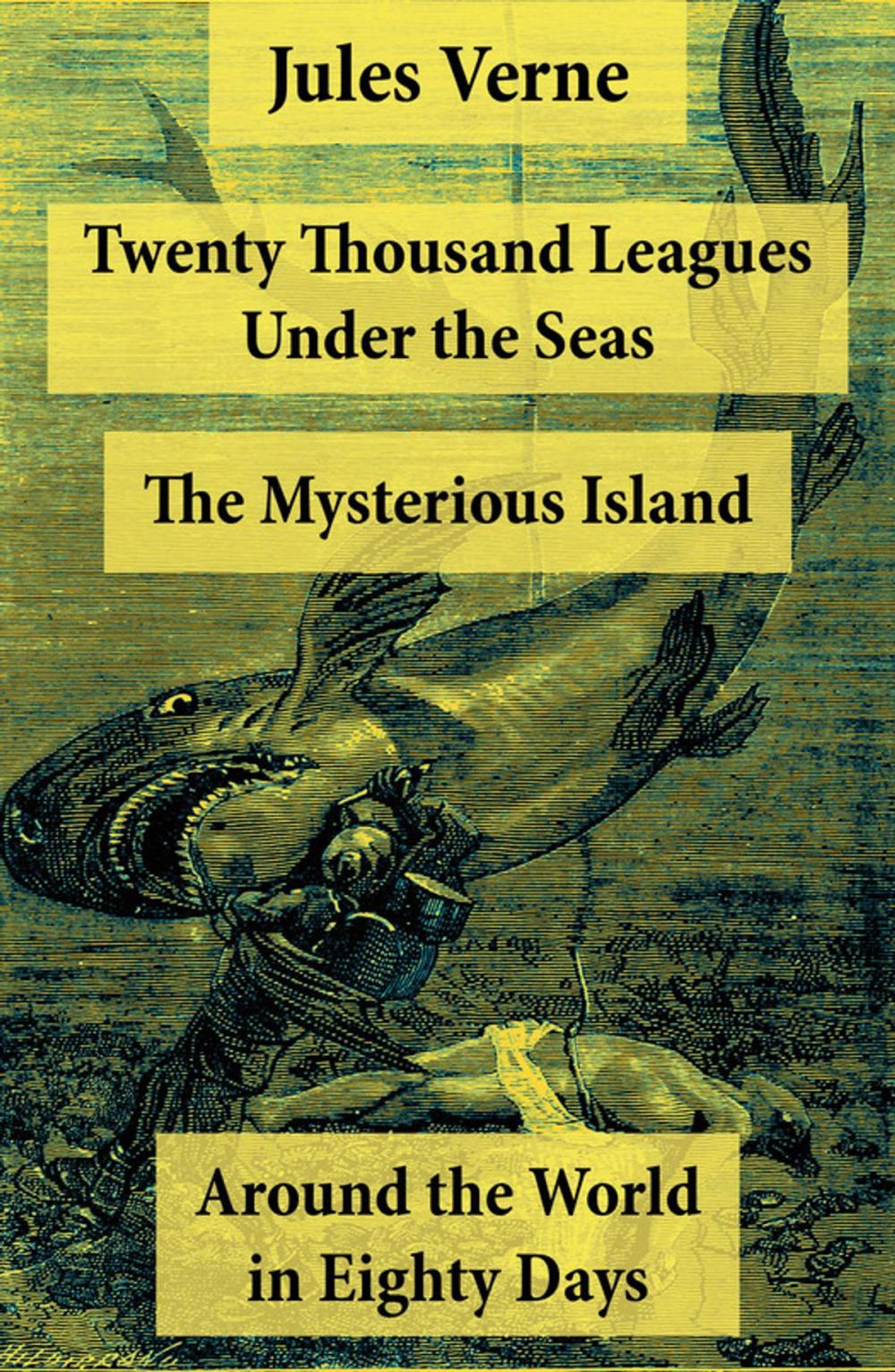 Big bigCover of Twenty Thousand Leagues Under the Seas + Around the World in Eighty Days + The Mysterious Island