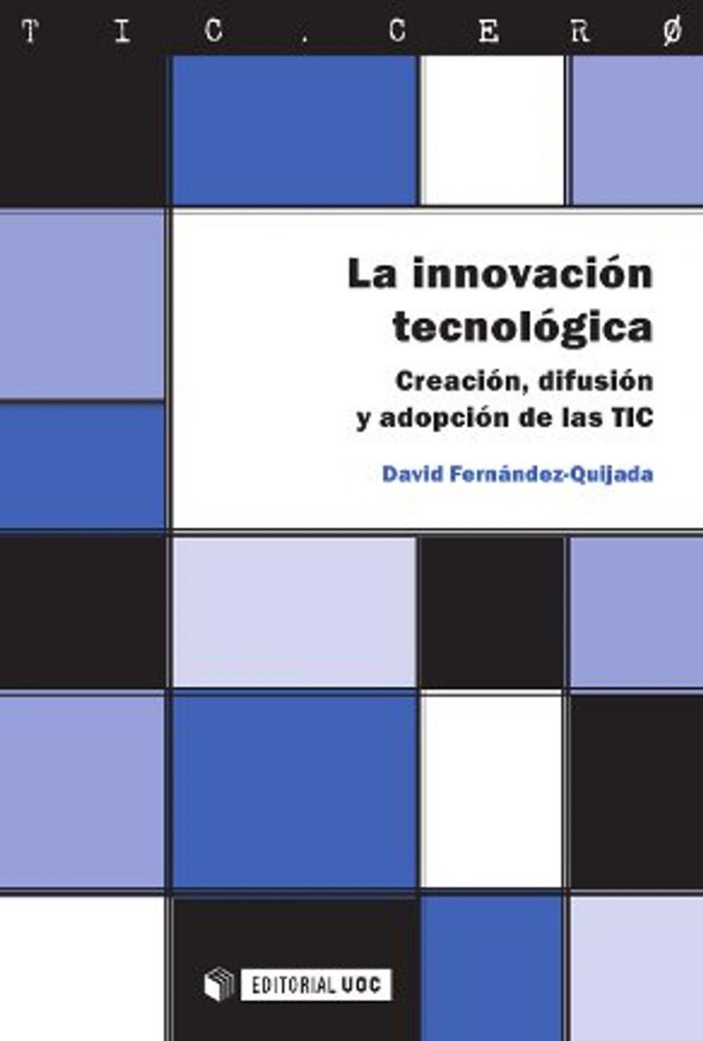 Big bigCover of La innovación tecnológica. Creación, difusión y adopción de las TIC