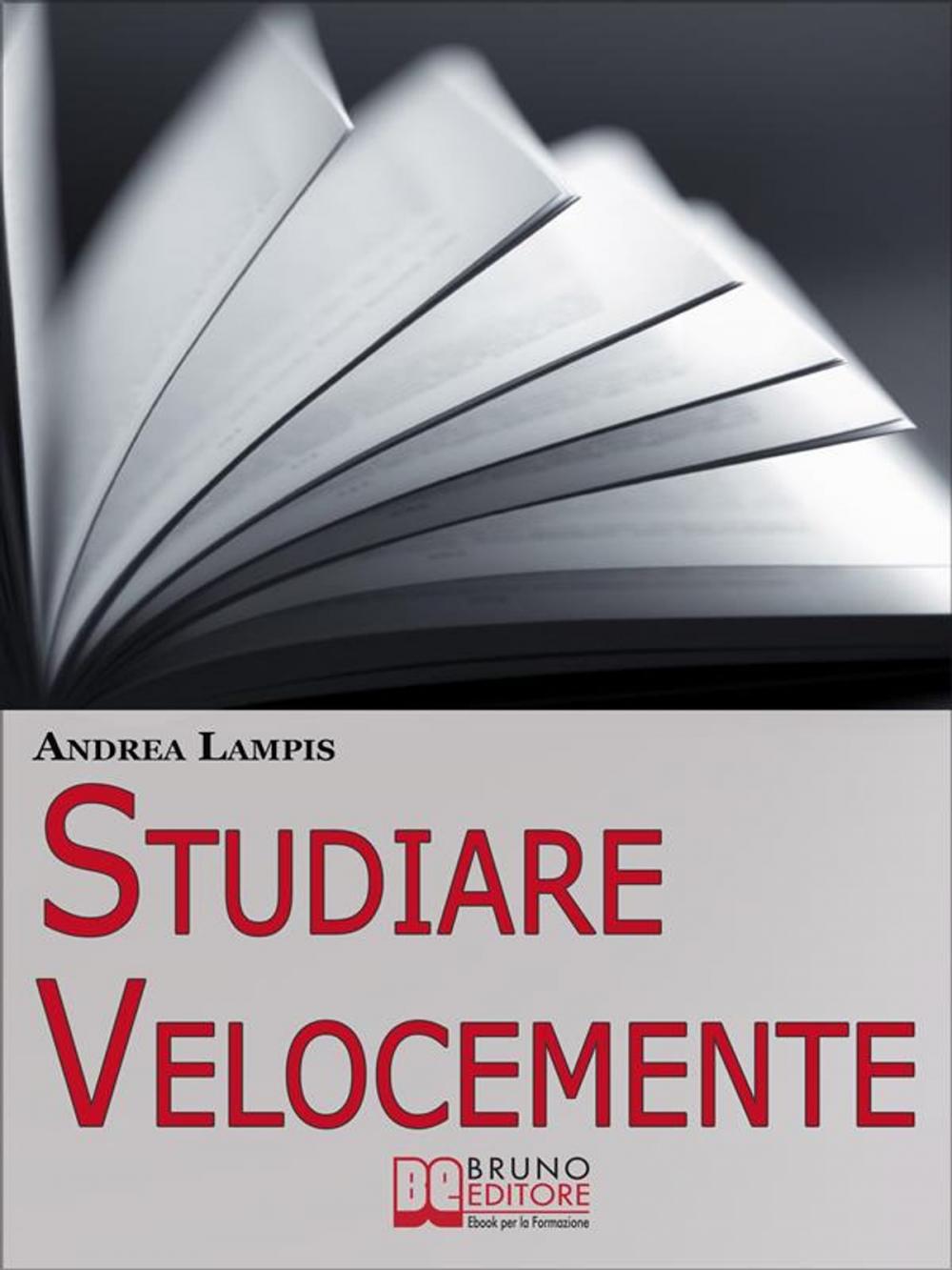 Big bigCover of Studiare Velocemente. Tecniche di Memoria e Strategie di Gestione del Tempo per Studiare con Rapidità e Senza Fatica. (Ebook Italiano - Anteprima Gratis)