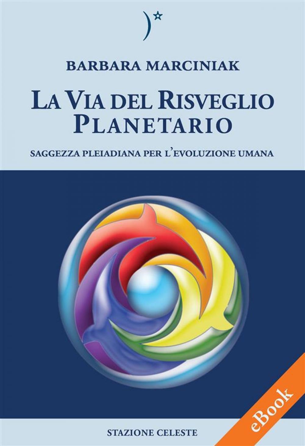 Big bigCover of La Via del Risveglio Planetario - Saggezza Pleiadiana per l'evoluzione umana