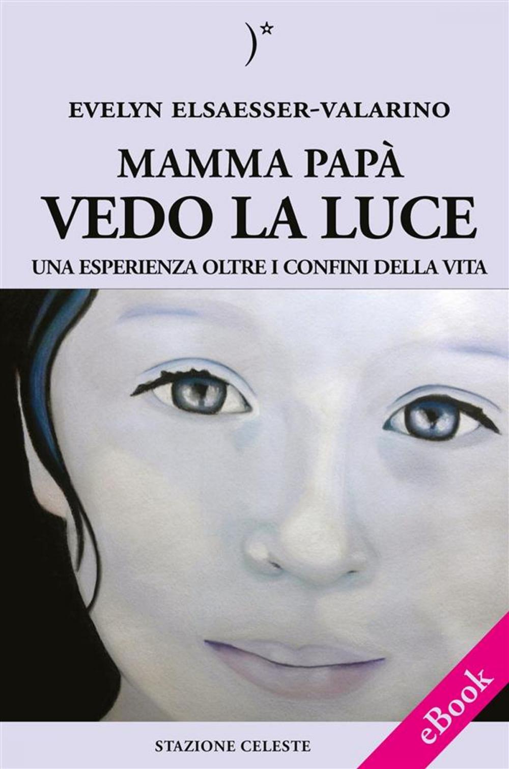 Big bigCover of Mamma papà vedo la Luce - Una esperienza oltre i confini della Vita