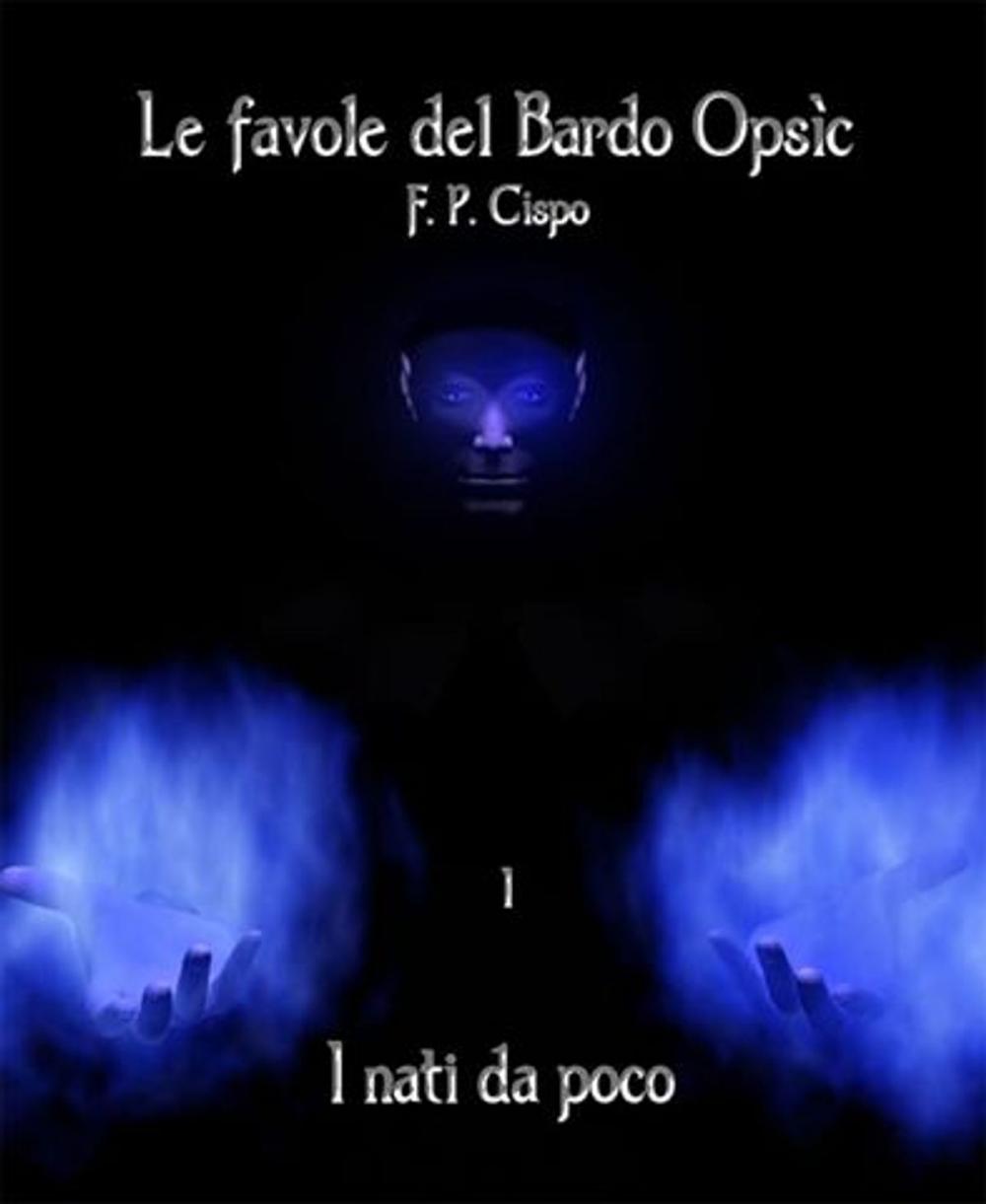 Big bigCover of Le Favole del Bardo Opsìc - I - i Nati da Poco