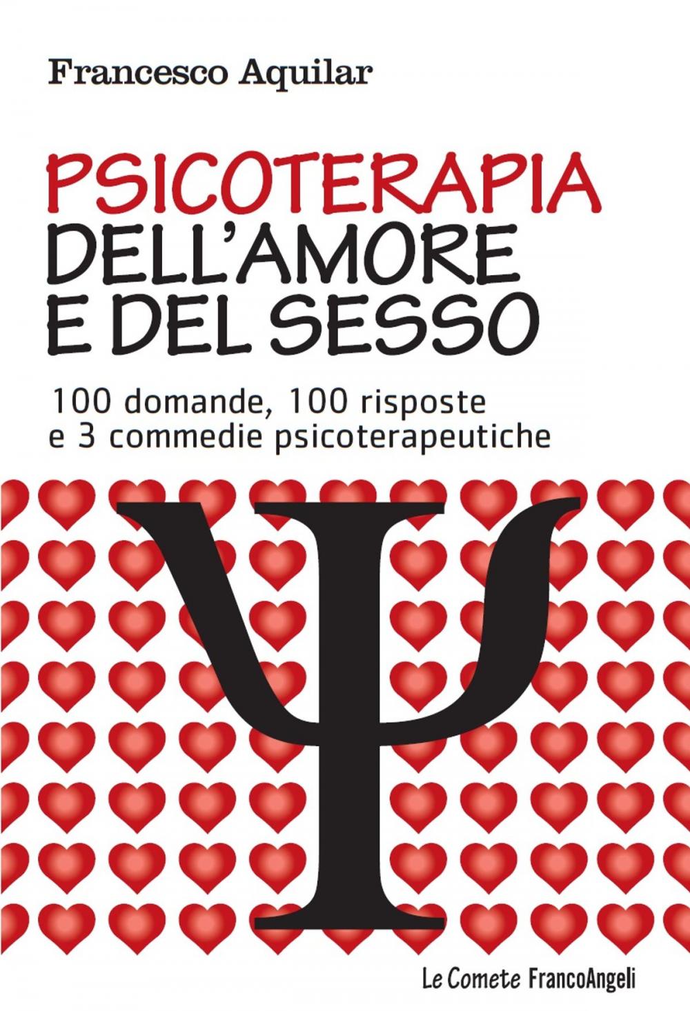 Big bigCover of Psicoterapia dell'amore e del sesso. 100 domande, 100 risposte e 3 commedie psicoterapeutiche