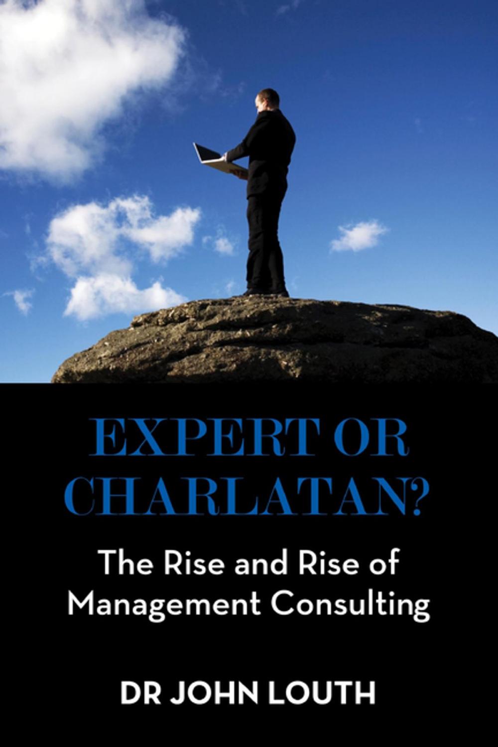 Big bigCover of Expert or Charlatan?: The Rise and Rise of Management Consulting