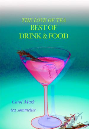 Cover of the book The Love of Tea Best of Drink & Food by James Cook
