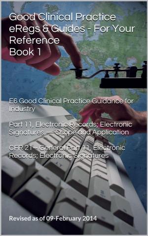 Cover of the book Good Clinical Practice eRegs & Guides - For Your Reference Book 1 by Robert Masters, Ph.D., Jean Houston, Ph.D.